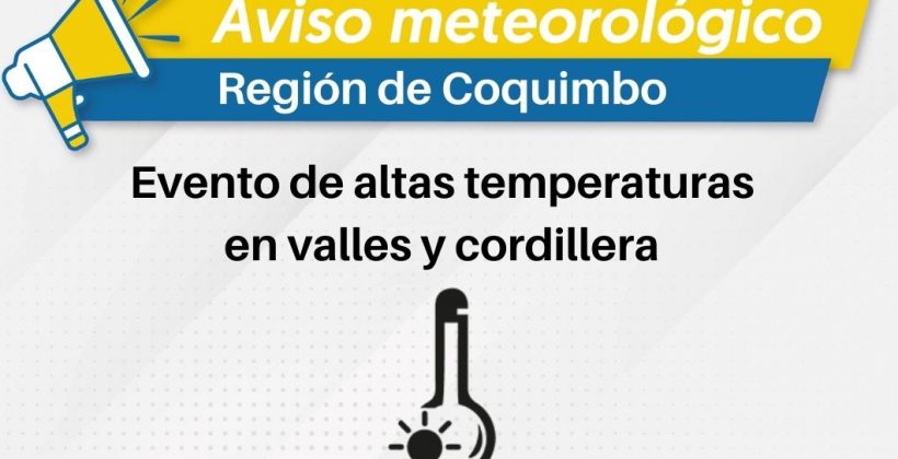 CEAZA pronostica evento de altas temperaturas en valles interiores y cordillera de la Región de Coquimbo.