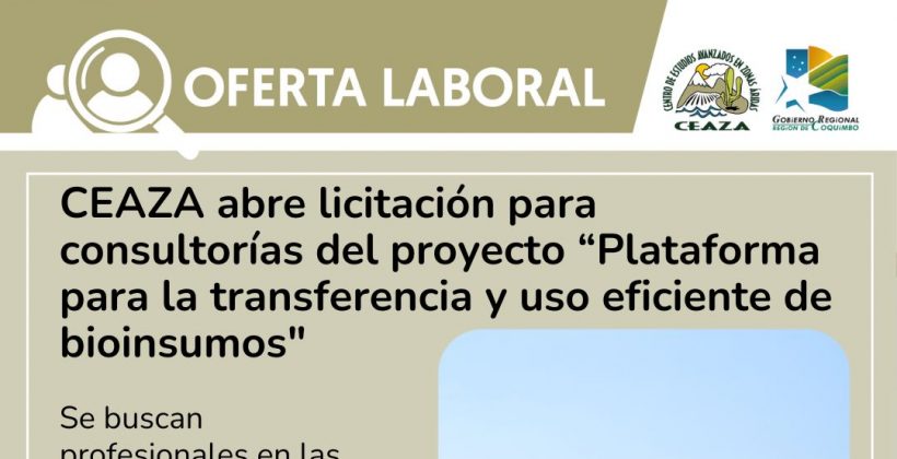 CEAZA abre licitación para consultorías en el marco del proyecto “Plataforma para la transferencia y uso eficiente de bioinsumos” CEAZA abre licitación para consultorías en el marco del proyecto “Plataforma para la transferencia y uso eficiente de bioinsumos”